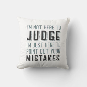 I’m Not Here To Judge Cushion
