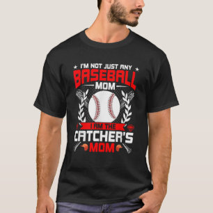 I m Not Just Any Baseball Lover Mum I m the Catche T-Shirt