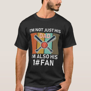 i m not just his dad i m also his 1# fan T-Shirt