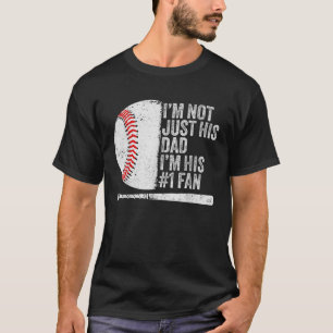 I m Not Just His Dad I m His 1 Fan Family Baseball T-Shirt
