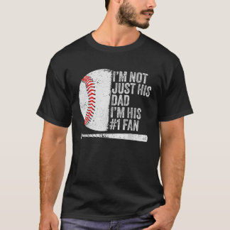 I m Not Just His Dad I m His 1 Fan Family Baseball T-Shirt