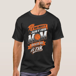 I m Not Just His Mum I m His Number 1 Fan Basketba T-Shirt