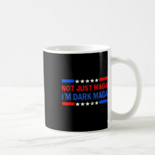 I’m Not Just Mega I'm Dark Mega Trump 2024 Electio Coffee Mug