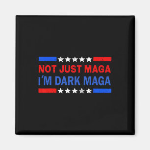 I’m Not Just Mega I'm Dark Mega Trump 2024 Electio Magnet