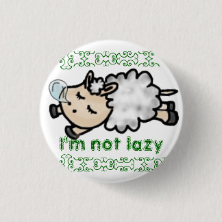 I' m not lazy 3 cm round badge