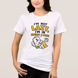 I’M NOT LAZY, I’M IN ENERGY SAVING MODE Tri-Blend SHIRT