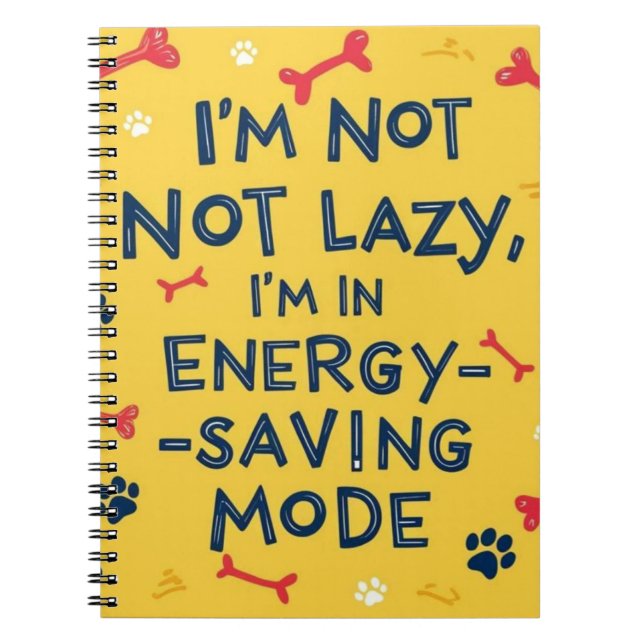‘I’m Not Lazy, I’m in Energy-Saving  Notebook (Front)