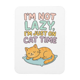 I’m Not Lazy, I’m Just on Cat Time – Cute Sleeping Magnet