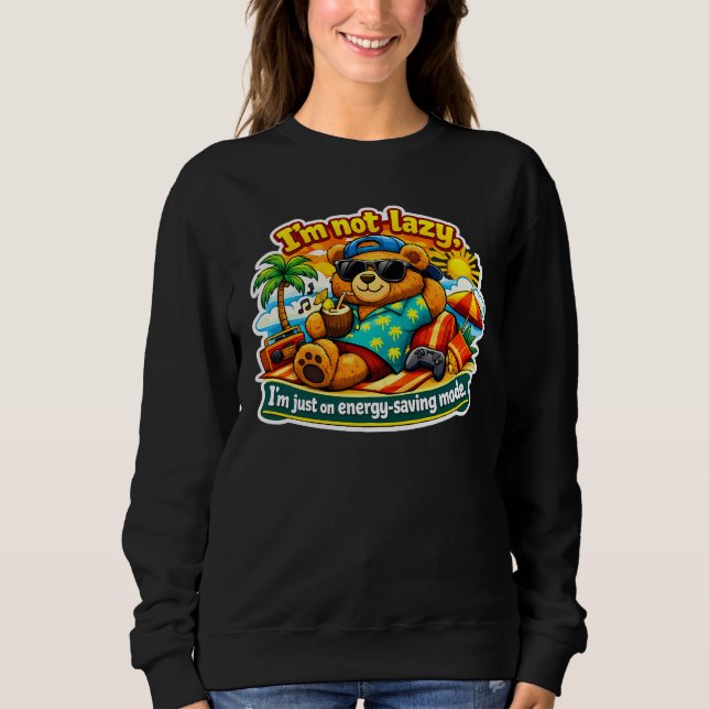 I’m Not Lazy I’m Just On Energy-Saving Mode Sweatshirt (Front)