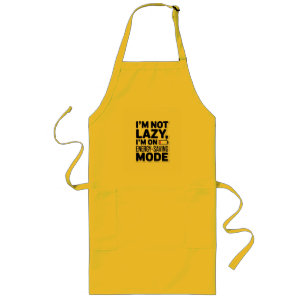I’m Not Lazy, I’m on Energy Saving Mode Funny Quot Long Apron