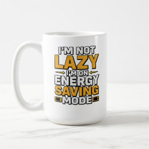 I’m Not Lazy I’m On Energy Saving Mode Funny Tee Coffee Mug
