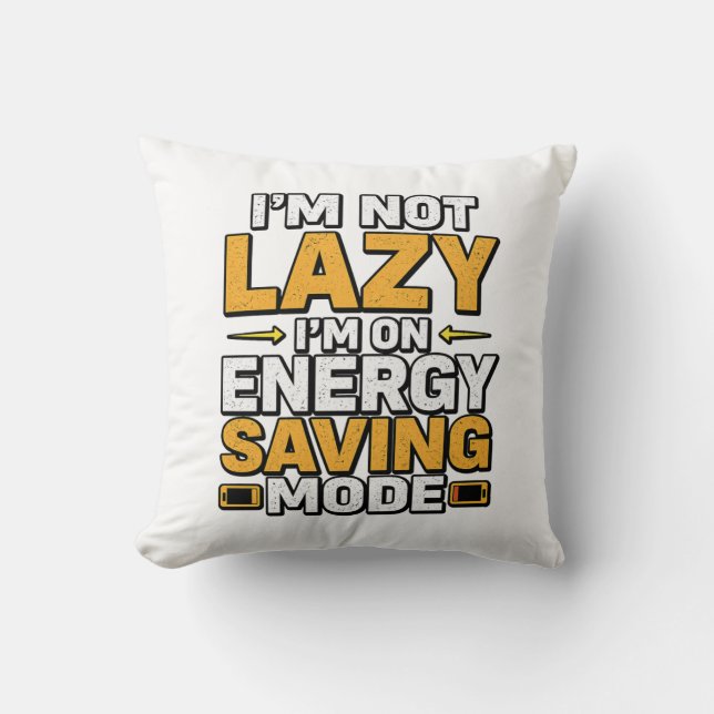 I’m Not Lazy I’m On Energy Saving Mode Funny Tee Cushion (Front)