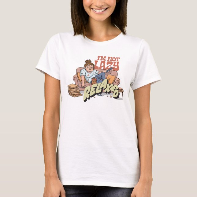 I’m Not Lazy, I’m Relaxed T-Shirt (Front)