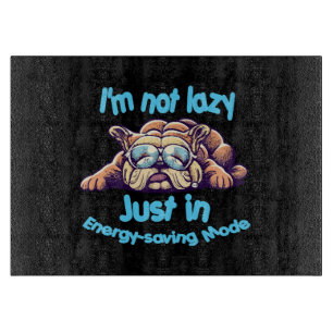 I m Not Lazy, Just in Energy-Saving Mode Cutting Board