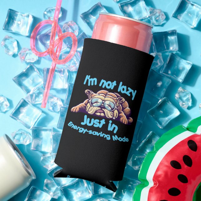 I m Not Lazy, Just in Energy-Saving Mode Seltzer Can Cooler (In Situ Summer)