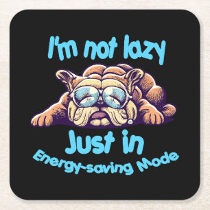I m Not Lazy, Just in Energy-Saving Mode Square Paper Coaster