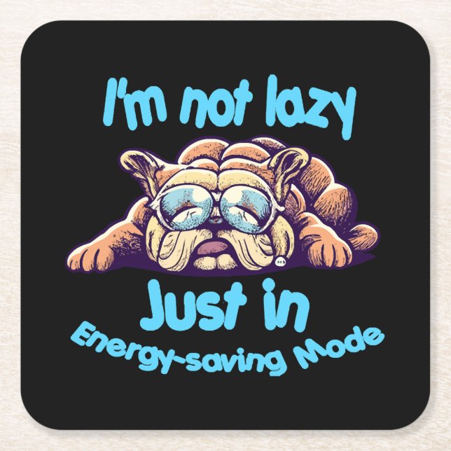 I m Not Lazy, Just in Energy-Saving Mode Square Paper Coaster (Front)