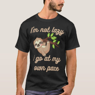 I M Not Lazy Sloth Hanging Out T-Shirt