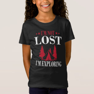 i`m not lost i`m exploring T-Shirt