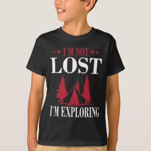 i`m not lost i`m exploring T-Shirt