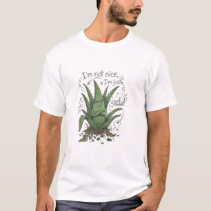 I’m Not Nice, I’m Just Useful – Funny Plant Humor T-Shirt