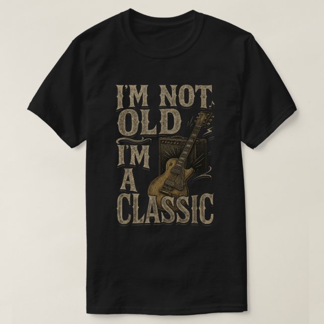 I’m Not Old I’m a Classic Funny Guitar Shirt (Design Front)