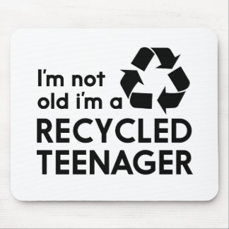 I’m Not Old, I’m a Recycled Teenager Mouse Mat