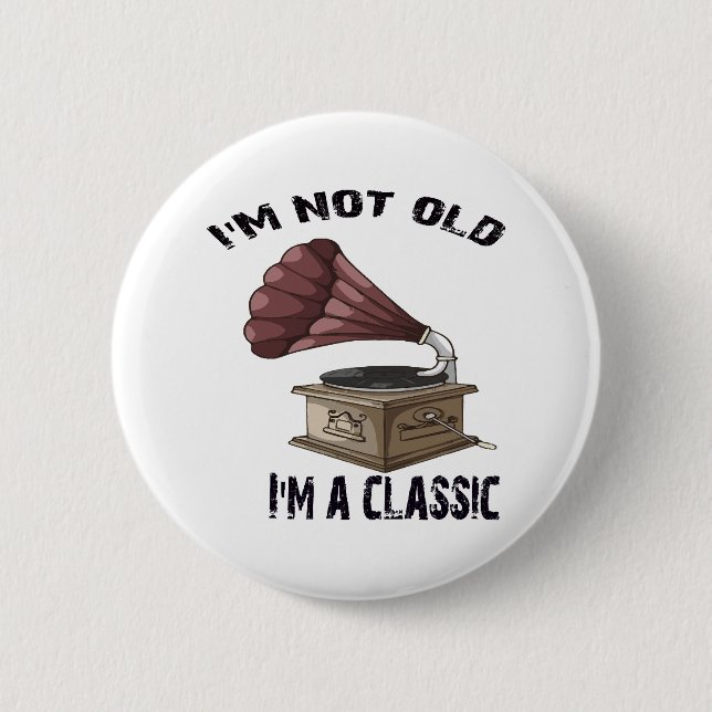 I m not old i m classic 6 cm round badge (Front)