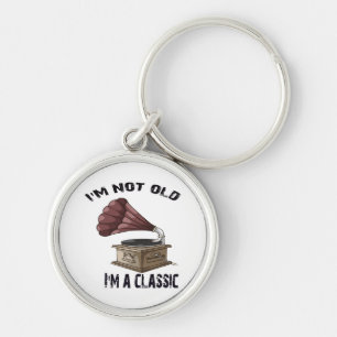 I m not old i m classic key ring