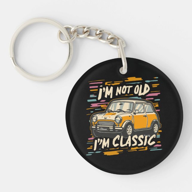 I m Not Old I m Classic Key Ring (Front)