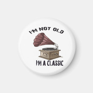 I m not old i m classic magnet