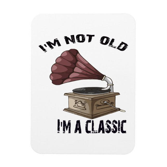 I m not old i m classic magnet (Vertical)