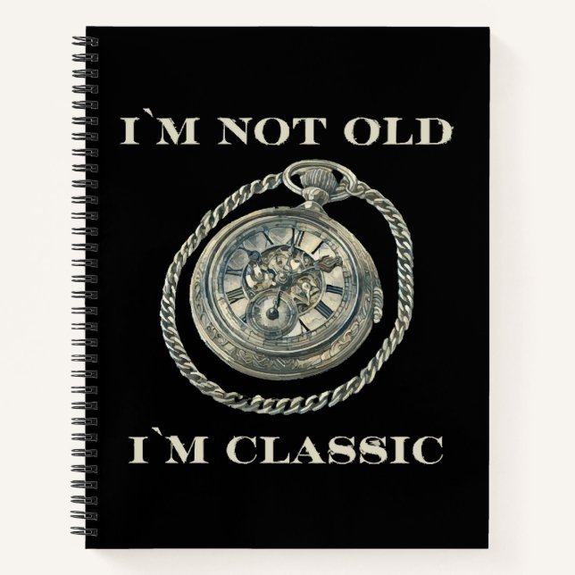 I m not old I m classic Notebook (Front)