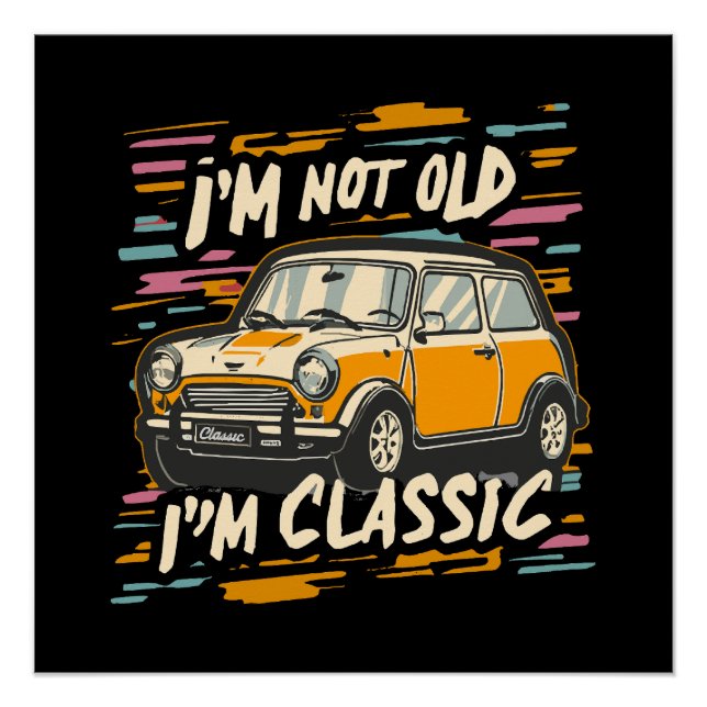 I m Not Old I m Classic Poster (Front)