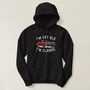 I’M NOT OLD I’M CLASSIC Retro Vintage Car Men Wome Hoodie