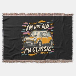 I m Not Old I m Classic Throw Blanket