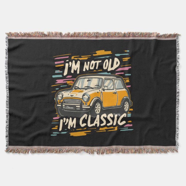 I m Not Old I m Classic Throw Blanket (Front)