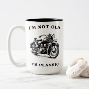 I’m not old i’m classic  Two-Tone coffee mug