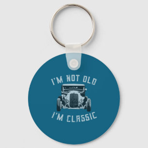 I M Not Old I M Clic Funny Car Graphic 1932 Hot  Key Ring