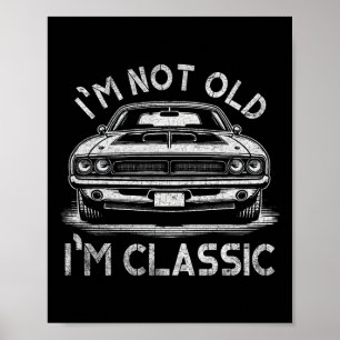 I&# m Not Old I&# m Clic Funny Mens Christmas Gi Poster