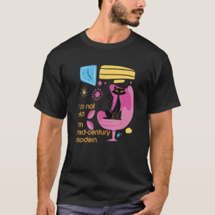 I M Not Old I M Mid Century Modern Cat Birthday T-Shirt