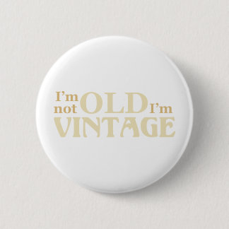 I’m not old I’m vintage 6 Cm Round Badge