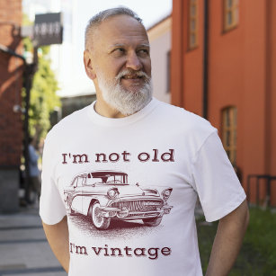 I’m not old, I’m Vintage Classic Car custom bday T-Shirt