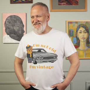 I’m not old, I’m Vintage Classic Car Custom  T-Shirt