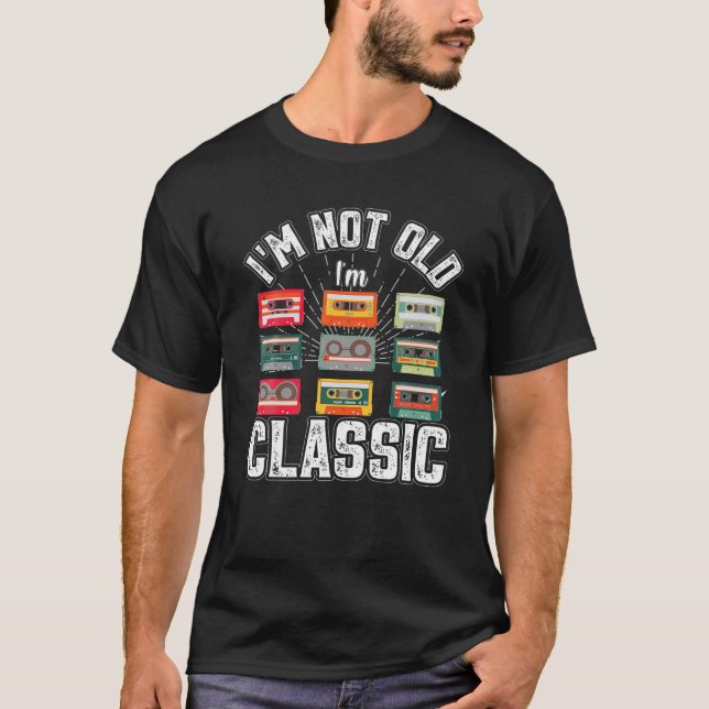 I M NOT OLD IM CLASSIC Cassette Graphic Men Women  T-Shirt (Front)