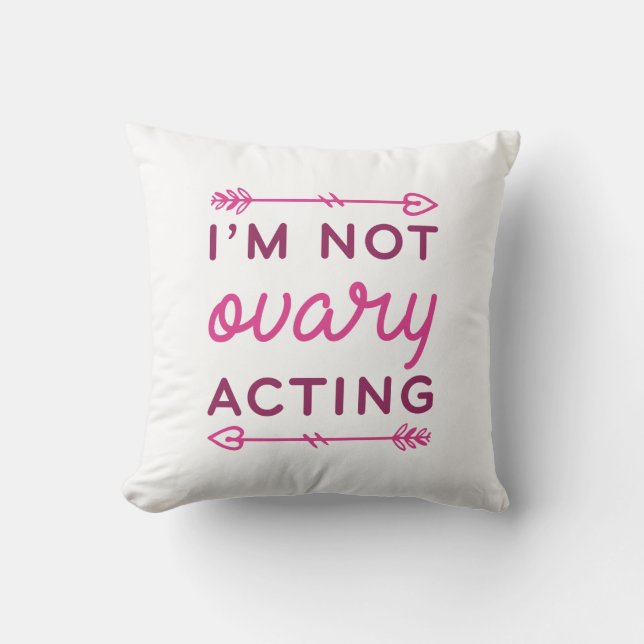 I’m Not Ovary Acting Cushion (Front)