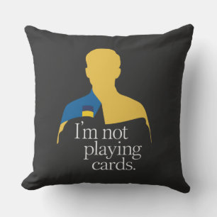 I’m Not Playing Cards Cushion