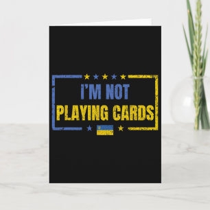 I’m Not Playing Cards Ukraine Stand With Zelensky