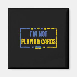 I’m Not Playing Cards Ukraine Stand With Zelensky Magnet