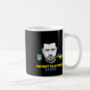 I’m Not Playing Cards Zelensky Trump Support Coffee Mug